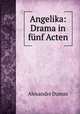 Angelika: Drama in fnf Acten, Alexandre Dumas 