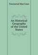 An Historical Geography of the United States, Townsend MacCoun 