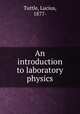 An introduction to laboratory physics, Tuttle, Lucius, 1877- 