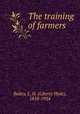 The training of farmers, Bailey, L. H. (Liberty Hyde), 1858-1954 