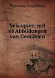 Velazquez: mit 48 Abbildungen von Gemlden, Hermann Knackfuss 