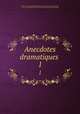 Anecdotes dramatiques . 1, 