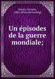 Un episodes de la guerre mondiale;, Douin, Georges, 1884- [from old catalog] 