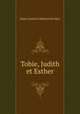 Tobie, Judith et Esther, Isaac-Louis Le Maistre de Sacy 