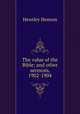 The value of the Bible: and other sermons, 1902-1904, Hensley Henson 