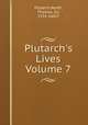 Plutarch`s Lives Volume 7, Plutarch,North, Thomas, Sir, 1535-1601? 