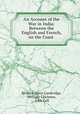 An Account of the War in India: Between the English and French, on the Coast ., Richard Owen Cambridge, Stringer Lawrence, John Call 