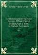 An Historical Survey of the Foreign Affairs of Great Britain, with a View to Explain the Causes .. 1-2, Gould Francis Leckie 