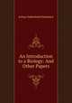 An Introduction to a Biology: And Other Papers, Arthur Dukinfield Darbishire 