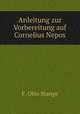 Anleitung zur Vorbereitung auf Cornelius Nepos, F. Otto Stange 