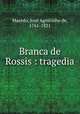 Branca de Rossis : tragedia, 