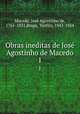 Obras ineditas de Jos Agostinho de Macedo. 1, 