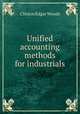 Unified accounting methods for industrials, Clinton Edgar Woods 