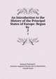 An Introduction to the History of the Principal States of Europe: Begun by .. 2, 