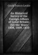 An Historical Survey of the Foreign Affairs of Great Britain: For the Years 1808, 1809, 1810 ., Gould Francis Leckie 