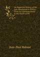 An Impartial History of the Late Revolution in France: From Its Commencement to the Death of the ., 