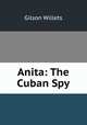 Anita: The Cuban Spy, Gilson Willets 