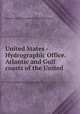 United States - Hydrographic Office. Atlantic and Gulf coasts of the United ., Atlantic and Gulf coasts of the United States 