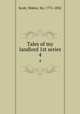 Tales of my landlord 1st series. 4, Scott, Walter, Sir, 1771-1832 