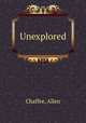 Unexplored, Chaffee, Allen 