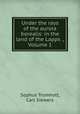 Under the rays of the aurora borealis: in the land of the Lapps ., Volume 1, Sophus Tromholt, Carl Siewers 