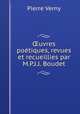 uvres potiques, revues et recueillies par M.P.J.J. Boudet, Pierre Verny 