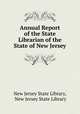 Annual Report of the State Librarian of the State of New Jersey, New Jersey State Library, New Jersey State Library 