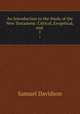 An Introduction to the Study of the New Testament: Critical, Exegetical, and .. 1, Samuel Davidson 