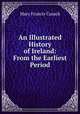 An Illustrated History of Ireland: From the Earliest Period., Cusack Mary Francis 