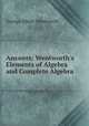 Answers: Wentworth`s Elements of Algebra and Complete Algebra, George Albert Wentworth 