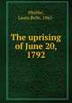 The uprising of June 20, 1792, Pfeiffer, Laura Belle, 1862- 