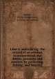 Liberty and a living; the record of an attempt to secure bread and butter, sunshine and content, by gardening, fishing, and hunting, Hubert, Philip G[engembre], jr. [from old catalog] 