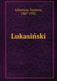 Lukasiski, Askenazy, Szymon, 1867-1935 