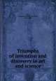 Triumphs of invention and discovery in art and science, Fyfe, J. Hamilton (James Hamilton), 1837-1880 