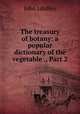The treasury of botany: a popular dictionary of the vegetable ., Part 2, John Lindley 