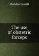 The use of obstetric forceps, 