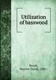 Utilization of basswood, Brush, Warren David, 1881- 