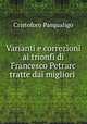 Varianti e correzioni ai trionfi di Francesco Petrarc tratte dai migliori ., Cristoforo Pasqualigo 