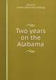 Two years on the Alabama, Sinclair, Arthur. [from old catalog] 