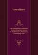 The Antiquarian Itinerary: Comprising Specimens of Architecture, Monastic, Castellated, and .. 2, James Storer 