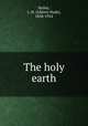 The holy earth, Bailey, L. H. (Liberty Hyde), 1858-1954 
