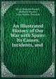 An Illustrated History of Our War with Spain: Its Causes, Incidents, and ., Henry Benajah Russell , Redfield Proctor , John Mellen Thurston 