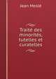 Trait des minorits, tutelles et curatelles, 
