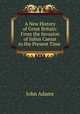 A New History of Great Britain: From the Invasion of Julius Caesar to the Present Time ., John Adams 