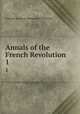 Annals of the French Revolution. 1, 
