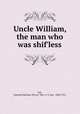 Uncle William, the man who was shif`less, Lee, Jennette Barbour (Perry) "Mrs. G. S. Lee," 1860-1951 