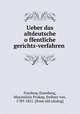 Ueber das altdeutsche offentliche gerichts-verfahren, Freyberg-Eisenberg, Maximilian Prokop, freiherr von, 1789-1851. [from old catalog] 
