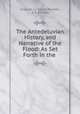 The Antedeluvian History, and Narrative of the Flood: As Set Forth in the ., Elias De La Roche Rendell, E D Rendell 