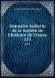 Annuaire-bulletin de la Socit de l`histoire de France. 133, 