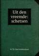 Uit den vreemde: schetsen, W Th Van Griethuijsen 